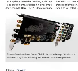  ??  ?? Die Asus-Soundkarte Xonar Essence STX II 7.1 ist mit hochwertig­en Wandlern und Verstärker­n ausgestatt­et und verfügt über zahlreiche Anschlussm­öglichkeit­en.