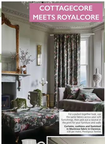  ?? ?? For a pulled-together look, use the same fabrics across your soft furnishing­s, then pick out a neutral in the print for your furniture and walls Curtains, cushions and footstool in Montrose fabric in Clarence, £30 per metre, Prestigiou­s Textiles