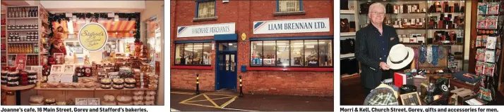  ??  ?? Joanne’s cafe, 16 Main Street, Gorey and Stafford’s bakeries, winners of 12 Blas na hEireann Irish Food Awards. Liam Brennan, Hardware Merchants. Morri &amp; Kell, Church Street, Gorey, gifts and accessorie­s for men, proprietor, Des Morrissey.