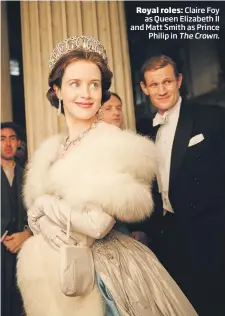  ??  ?? Royal roles: Claire Foy as Queen Elizabeth II and Matt Smith as Prince Philip in TheCrown.