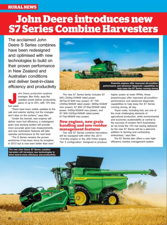  ?? ?? The new John Deere S7 Series combine harvester will introduce new technologi­es to drive best-in-class efficiency and productivi­ty
Powerful engines offer improved all-condition performanc­e and advanced diagnostic capabiliti­es to help keep the S7 Series running strong