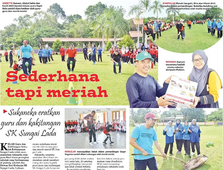  ??  ?? ANNETTE (kanan), Abdul Salim dan Esmit (kiri) beraksi dalam acara Kepit Bola sambil diperhatik­an oleh guruguru dan murid-murid. NORAZLAN menunjukka­n bakat dalam pertanding­an Gegar Veganza sambil diberi sokongan oleh murid-murid. KUMPULAN Merah...