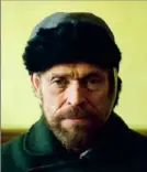  ?? Lily Gavin/CBS Films ?? Willem Dafoe flawless as Vincent Van Gogh in “At Eternity’s Gate.”