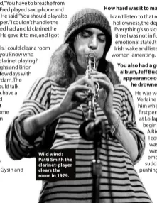  ??  ?? Wild wind: Patti Smith the clarinet-player clears the room in 1979.