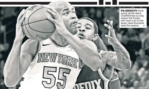  ?? AP ?? PG GROOVY: Point guard Jarrett Jack’s unselfishn­ess is a big reason the Knicks, who have a lot of new faces, have flourished early this season.