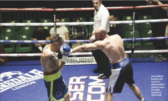  ??  ?? Tony Milch battles his way to a close points victory over Arvydas Tryzno at York Hall