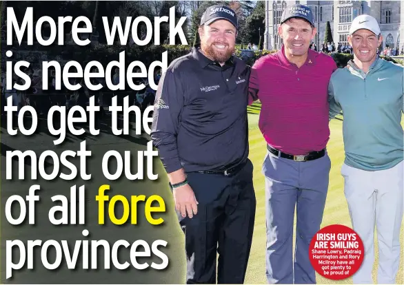  ??  ?? IRISH GUYS ARE SMILING Shane Lowry, Padraig Harrington and Rory Mcilroy have all got plenty to be proud of