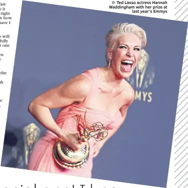  ?? ?? ● Ted Lasso actress Hannah Waddingham with her prize at
last year’s Emmys