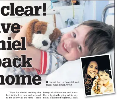  ??  ?? ● Daniel Bell in hospital and, right, with mum Rosie