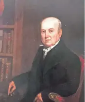  ?? DAVID J. MURRAY FOR THE PORTSMOUTH ATHENAEUM ?? Nathaniel Adams, who chronicled Portsmouth’s first 200 years, was a lawyer and Portsmouth Athenaeum president whose portrait has hung in the Athenaeum’s Reading Room since his death in 1829.