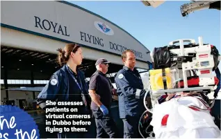  ??  ?? She assesses patients on virtual cameras in Dubbo before flying to them.