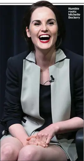  ??  ?? Humble roots: Michelle Dockery