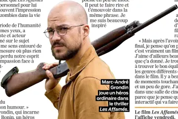  ??  ?? Marc-André Grondin joue un héros ordinaire dans le thriller Les Affamés.
