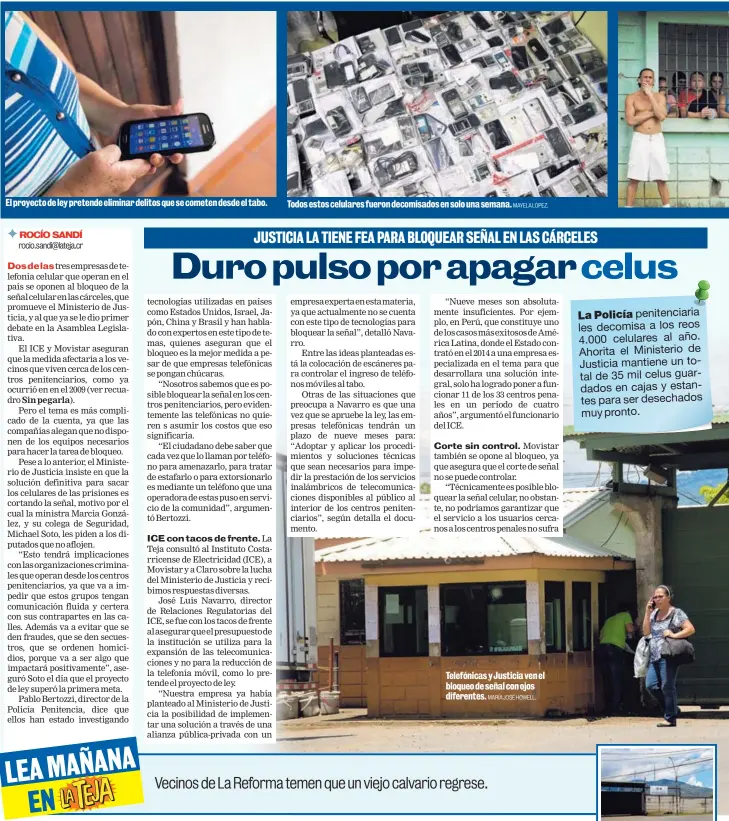  ?? MAYELA LÓPEZ. MARÍA JOSÉ HOWELL. ?? El proyecto de ley pretende eliminar delitos que se cometen desde el tabo. Todos estos celulares fueron decomisado­s en solo una semana. Telefónica­s y Justicia ven el bloqueo de señal con ojos diferentes.