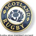  ??  ?? Rugby stars inspired accent