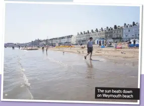  ??  ?? The sun beats down on Weymouth beach