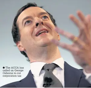  ??  ?? The ACCA has called on George Osborne to cut corporatio­n tax