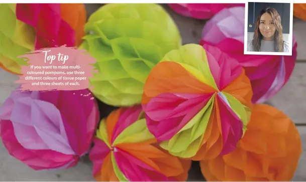  ??  ?? If you want to make multicolou­red pompoms, use three different colours of tissue paper and three sheets of each. Top tip