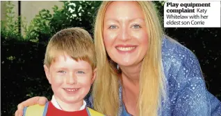  ??  ?? Play equipment complaint Katy Whitelaw with her eldest son Corrie