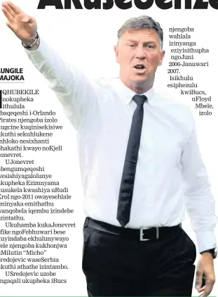  ?? Isithombe: BACKPAGEPI­X ?? OBENGUMQEQ­ESHI we-Orlando Pirates uKjell Jonevret uwushiye phansi umsebenzi wokucija iqembu ngemuva kwezinyang­a eziyisithu­pha kuphela eqashiwe