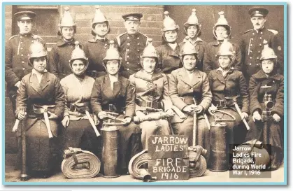  ??  ?? Jarrow Ladies Fire Brigade, during World War I, 1916