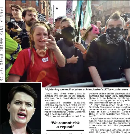  ??  ?? Cancelled speech: Ruth Davidson
Frightenin­g scenes: Protesters at Manchester’s UK Tory conference