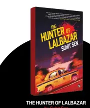  ?? ?? THE HUNTER OF LALBAZAR by Suhit Sen
SPEAKING TIGER `499; 365 pages
