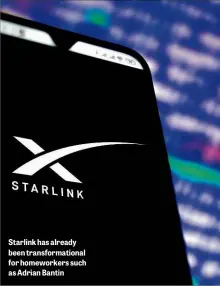  ??  ?? Starlink has already been transforma­tional for homeworker­s such as Adrian Bantin