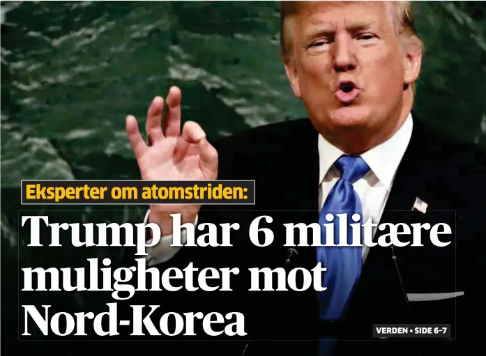  ??  ?? USAs president Donald Trump truet Nord-Korea med total utslettels­e da han holdt sin debuttale i FN tirsdag.