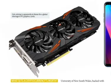  ??  ?? Coin-mining is apparently to blame for a global shortage in PC graphics cards.