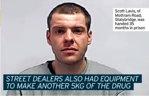  ?? ?? Scott Lavis, of Mottram Road, Stalybridg­e, was handed 35 months in prison