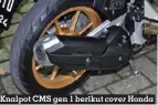  ??  ?? Knalpot CMS gen 1 berikut cover honda Airblade, jadi favorit di kalangan proper matic