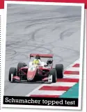  ??  ?? Schumacher topped test