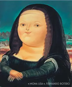  ??  ?? « Mona lisa », Fernando Botero