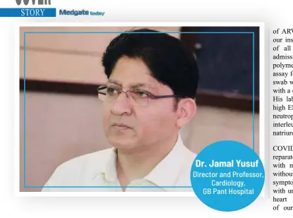  ??  ?? Dr. Jamal Yusuf Director and Professor, Cardiology, GB Pant Hospital