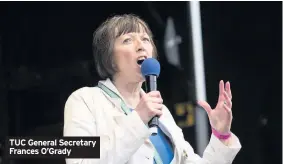  ??  ?? TUC General Secretary Frances O’Grady