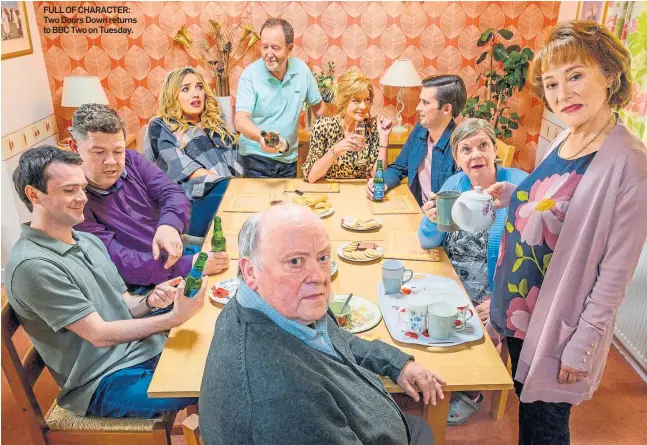  ?? ?? FULL OF CHARACTER: Two Doors Down returns to BBC Two on Tuesday.