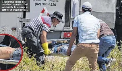  ?? Fotos: Christian Vásconez / EXTRA y Archivo ?? El hombre fue hallado a un costado de la carretera. En el lado derecho de su cuerpo se pudo ver un tatuaje (círculo).