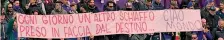  ?? LAPRESSE ?? Lo striscione esposto da tifosi viola ancora a lutto per Astori