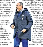  ??  ?? Tried and tested: Maurizio Sarri is sticking to his principles