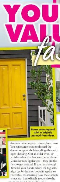  ?? ?? Boost street appeal with a brightly painted front door.