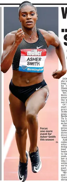  ?? PA ?? Focus: one more event for Asher-Smith this season