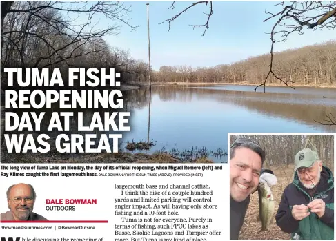  ?? DALE BOWMAN/FOR THE SUN-TIMES (ABOVE), PROVIDED (INSET) ?? The long view of Tuma Lake on Monday, the day of its official reopening, when Miguel Romero (left) and Ray Klimes caught the first largemouth bass.