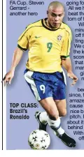  ?? ?? TOP CLASS: Brazil’s Ronaldo