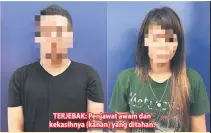  ??  ?? TERJEBAK: Penjawat awam dan kekasihnya (kanan) yang ditahan.