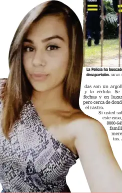  ?? RAFAEL PACHECO GRANADOS CORTESÍA ?? La Policía ha buscado varias veces en las mismas fincas, cerca del lugar de la desaparici­ón.
Allison Bonilla Vásquez tiene 18 años, ella es la consentida
de su casa.