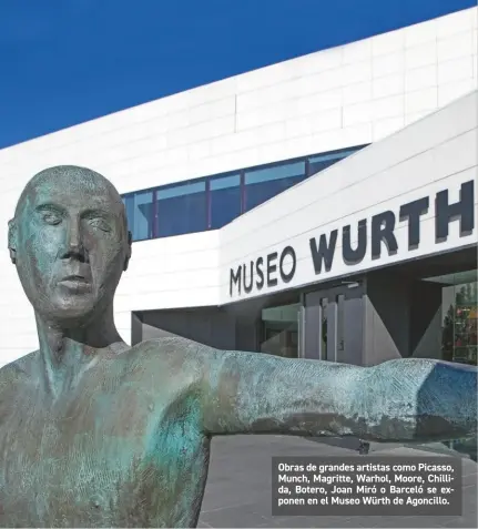  ??  ?? Obras de grandes artistas como Picasso, Munch, Magritte, Warhol, Moore, Chillida, Botero, Joan Miró o Barceló se exponen en el Museo Würth de Agoncillo.