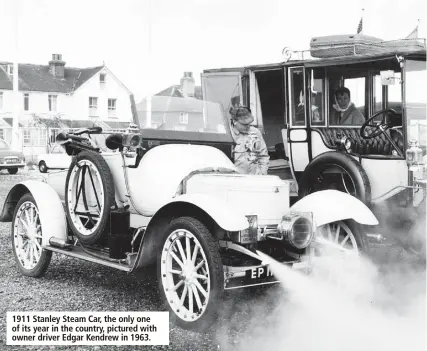  ?? ?? 1911 Stanley Steam Car, the only one of its year in the country, pictured with owner driver Edgar Kendrew in 1963.