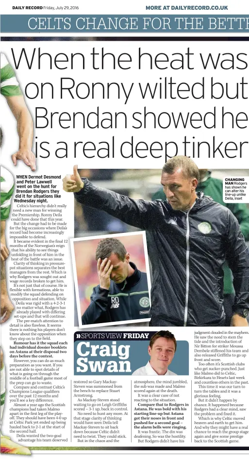  ??  ?? CHANGING MAN Rodgers has shown he can alter his line-up unlike Deila, inset