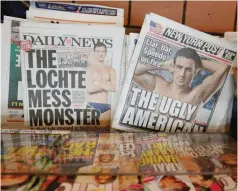  ?? — Reuters ?? The front pages of the New York Post and the New York Daily News display the image of US Olympic swimmer Ryan Lochte in New York on August 19.